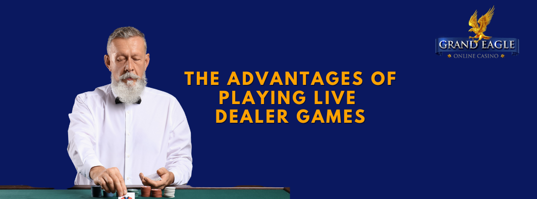 The Advantages of Playing Live Dealer Games The Advantages of Playing Live Dealer Games