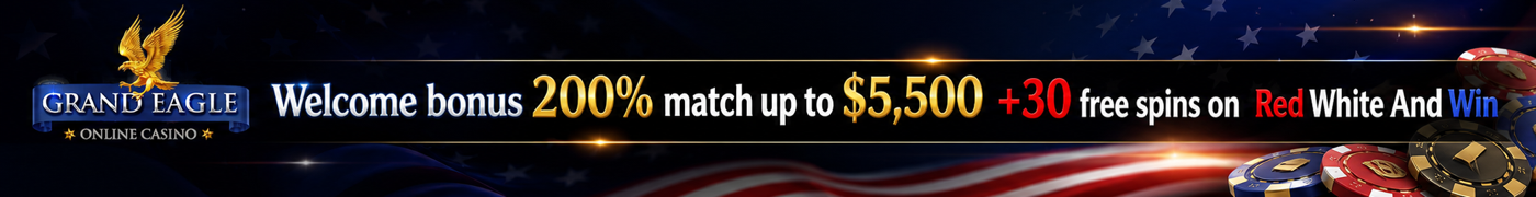 Grand Eagle Casino welcome bonus 200% match up to $5,500 plus 30 free spins on Red White And Win